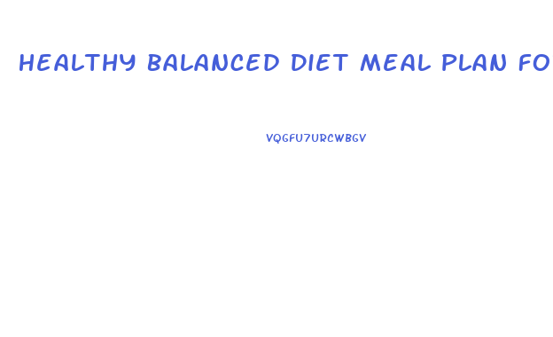 Healthy Balanced Diet Meal Plan For Weight Loss