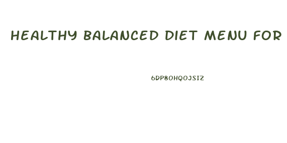Healthy Balanced Diet Menu For Weight Loss