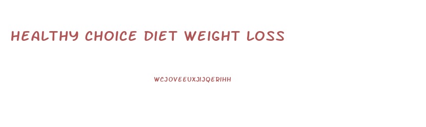 Healthy Choice Diet Weight Loss