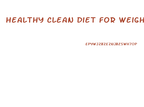 Healthy Clean Diet For Weight Loss