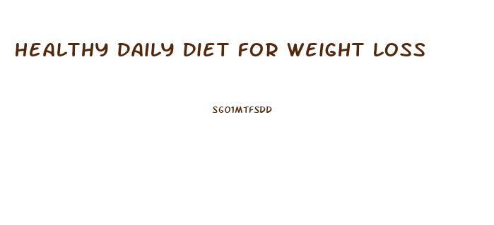 Healthy Daily Diet For Weight Loss