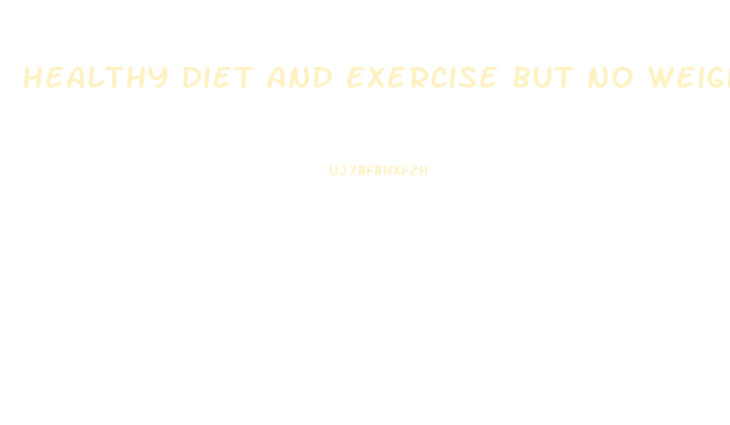 Healthy Diet And Exercise But No Weight Loss