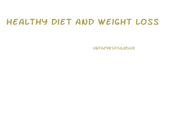 Healthy Diet And Weight Loss