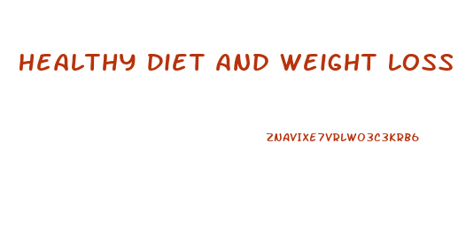 Healthy Diet And Weight Loss