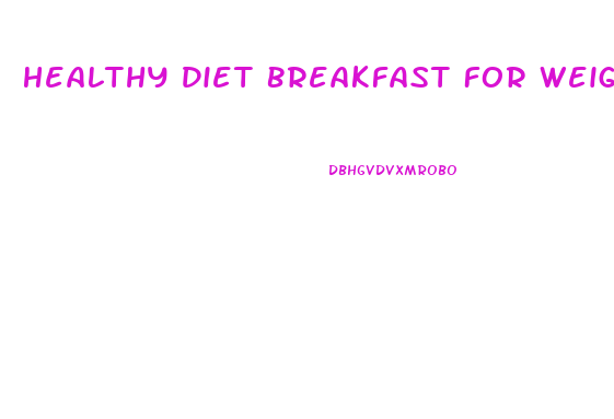 Healthy Diet Breakfast For Weight Loss