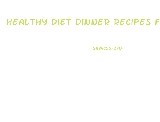 Healthy Diet Dinner Recipes For Weight Loss
