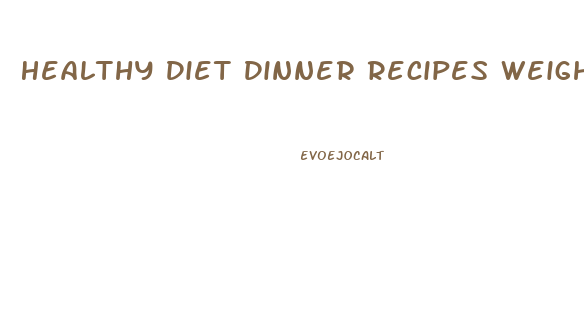 Healthy Diet Dinner Recipes Weight Loss