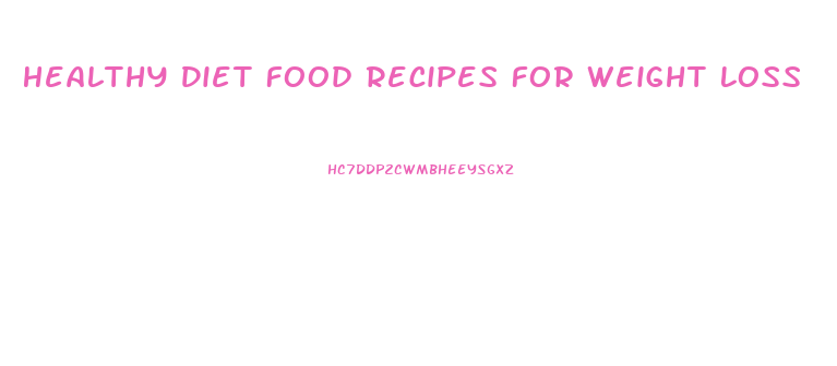 Healthy Diet Food Recipes For Weight Loss