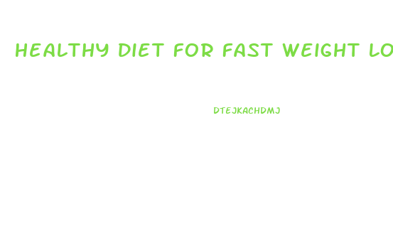 Healthy Diet For Fast Weight Loss