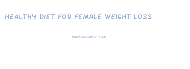 Healthy Diet For Female Weight Loss