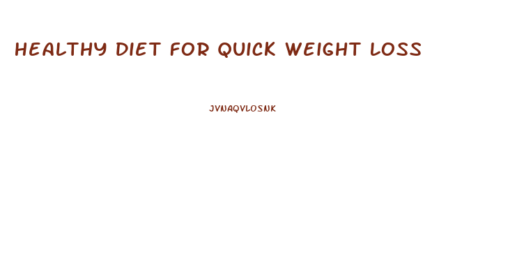 Healthy Diet For Quick Weight Loss