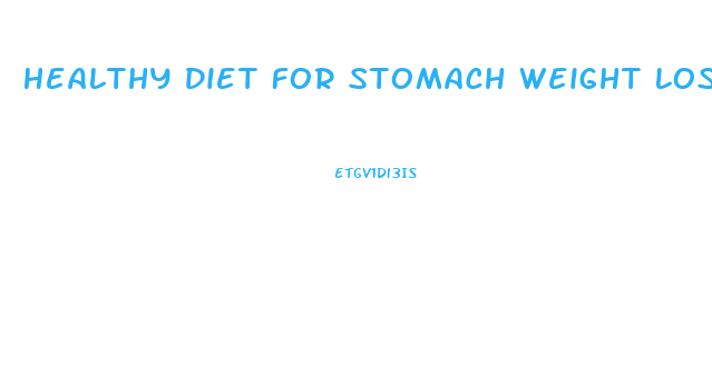 Healthy Diet For Stomach Weight Loss