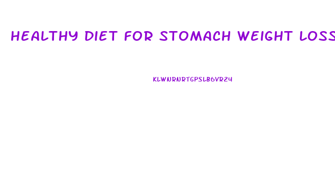 Healthy Diet For Stomach Weight Loss