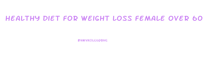 Healthy Diet For Weight Loss Female Over 60