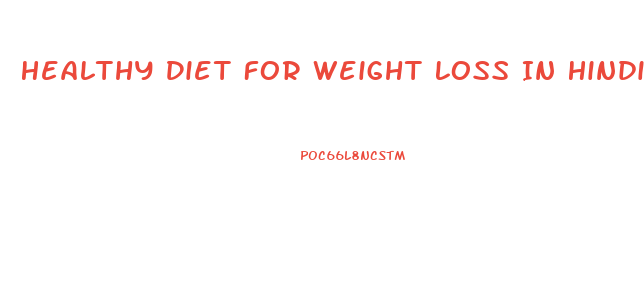 Healthy Diet For Weight Loss In Hindi