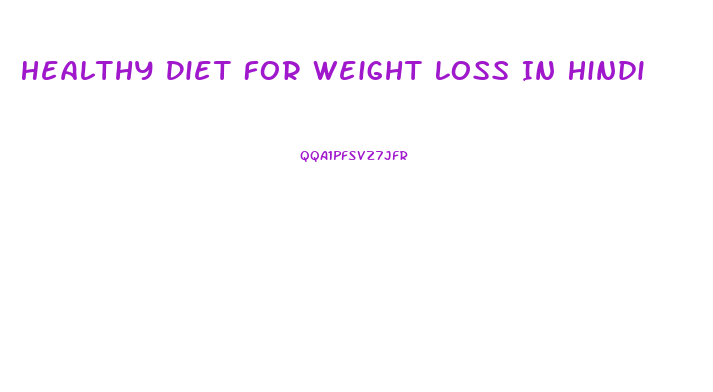 Healthy Diet For Weight Loss In Hindi