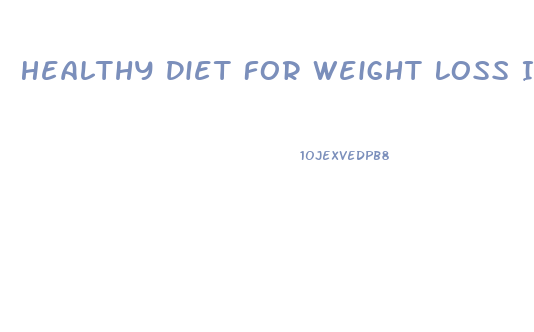 Healthy Diet For Weight Loss Indian
