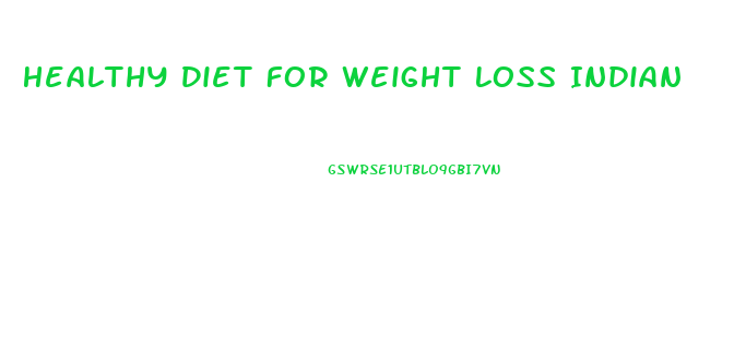 Healthy Diet For Weight Loss Indian