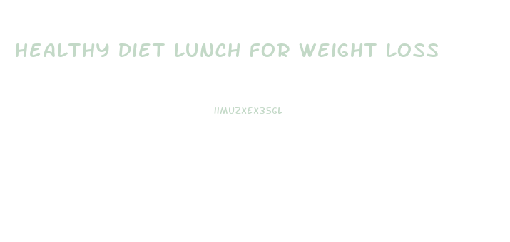 Healthy Diet Lunch For Weight Loss