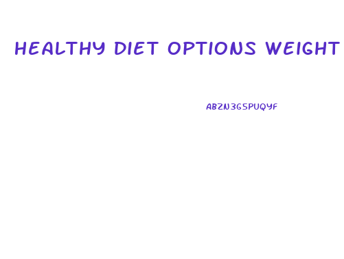 Healthy Diet Options Weight Loss