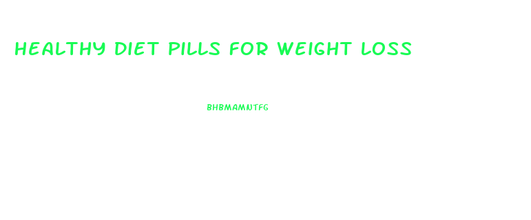 Healthy Diet Pills For Weight Loss