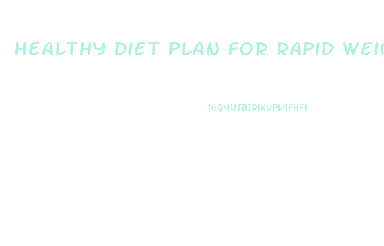 Healthy Diet Plan For Rapid Weight Loss