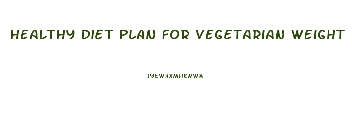 Healthy Diet Plan For Vegetarian Weight Loss