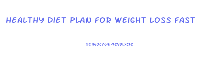 Healthy Diet Plan For Weight Loss Fast