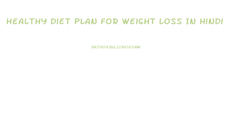 Healthy Diet Plan For Weight Loss In Hindi