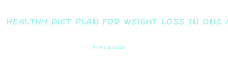 Healthy Diet Plan For Weight Loss In One Month