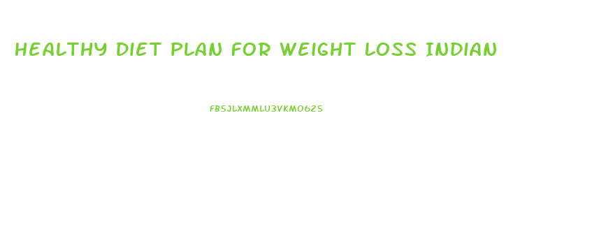 Healthy Diet Plan For Weight Loss Indian