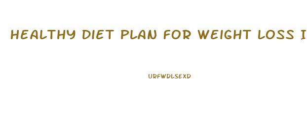 Healthy Diet Plan For Weight Loss Indian