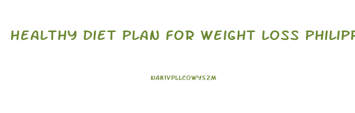 Healthy Diet Plan For Weight Loss Philippines
