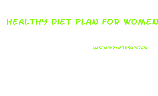 Healthy Diet Plan For Womens Weight Loss