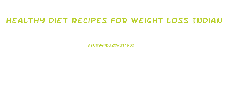 Healthy Diet Recipes For Weight Loss Indian