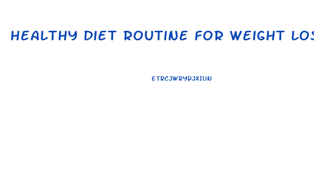 Healthy Diet Routine For Weight Loss