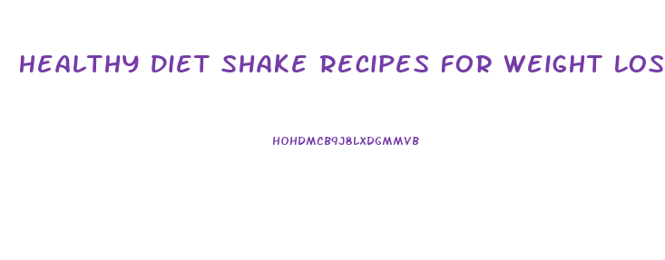 Healthy Diet Shake Recipes For Weight Loss