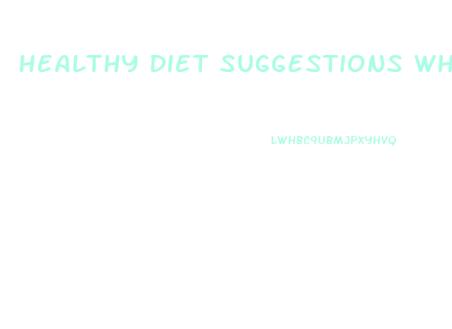 Healthy Diet Suggestions While Exercising For Weight Loss