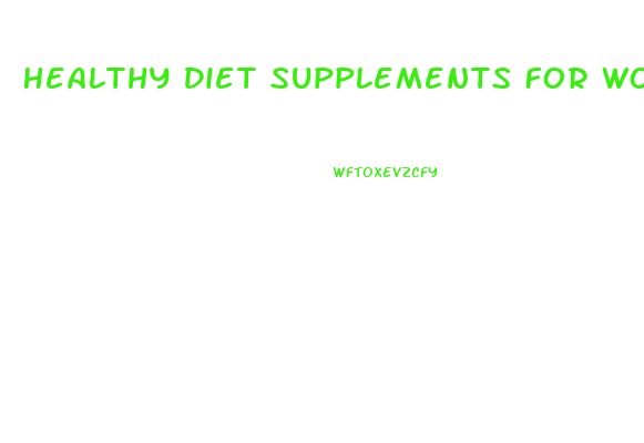 Healthy Diet Supplements For Women Weight Loss