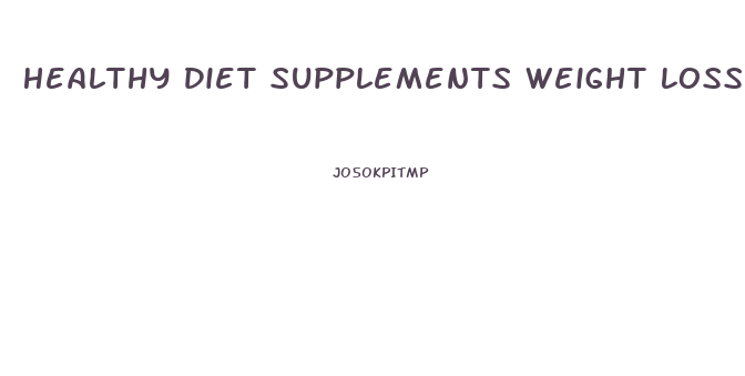 Healthy Diet Supplements Weight Loss