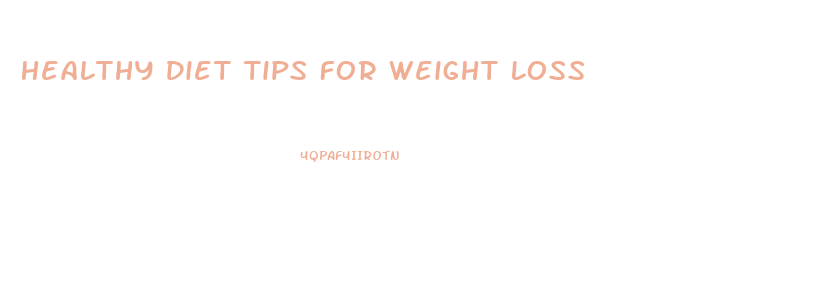 Healthy Diet Tips For Weight Loss