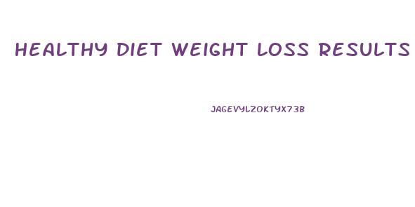 Healthy Diet Weight Loss Results