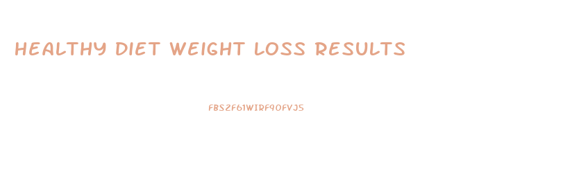 Healthy Diet Weight Loss Results