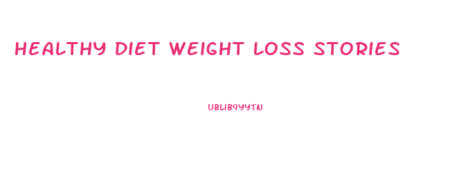 Healthy Diet Weight Loss Stories