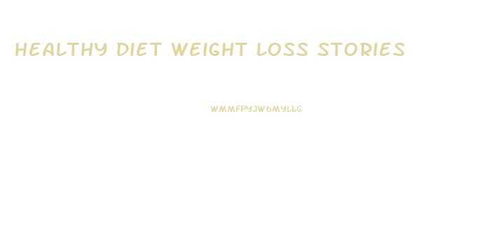Healthy Diet Weight Loss Stories