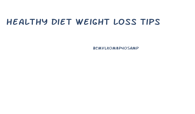 Healthy Diet Weight Loss Tips