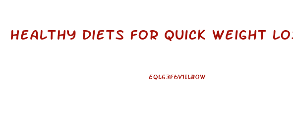 Healthy Diets For Quick Weight Loss
