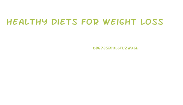 Healthy Diets For Weight Loss