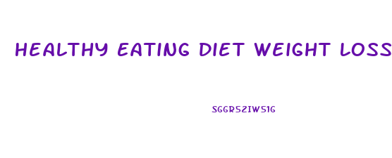 Healthy Eating Diet Weight Loss