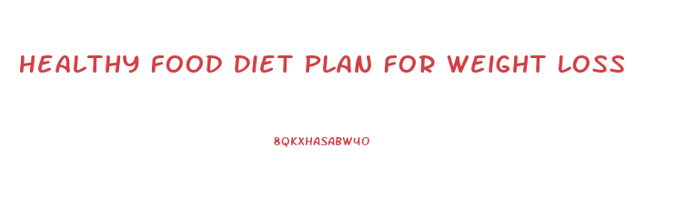 Healthy Food Diet Plan For Weight Loss